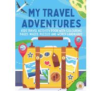 My Travel Adventures: A Kids Travel Activity Book with Coloring Pages, Mazes, Puzzles and World Landmarks