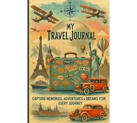 My Travel Journal: A Guided Adventure Log to Record Memories, Checklist, Weather & Notes for Every Trip