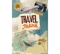 My Travel Journal: A Guided Travel Logbook to Record Adventures, Memories & Bucket List Trips
