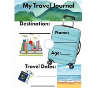 My Travel Journal: A Kid's Travel Log and Learning Companion