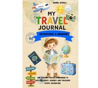 My Travel Journal Adventures & Memories: The Perfect Travel Companion to Capture Every Journey and Treasure Every Adventure