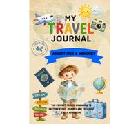 My Travel Journal Adventures & Memories: The Perfect Travel Companion to Capture Every Journey and Treasure Every Adventure