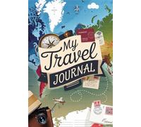 My Travel Journal. Capturing Moments Around the World: A Guided Notebook to Record My Adventures