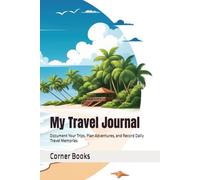 My Travel Journal: Document Your Trips, Plan Adventures, and Record Daily Travel Memories