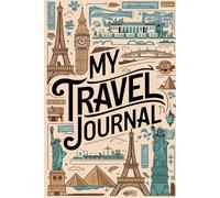 My Travel Journal: Lined Notebook Diary. Capturing Moments from Around the Globe