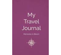 My Travel Journal: Memories in Bloom - For Girls