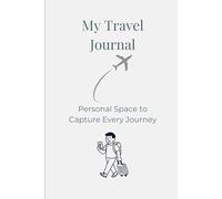 My Travel Journal: Personal Space to Capture Every Journey