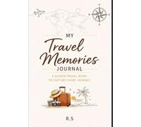 My Travel Memories Journal: A Guided Travel Diary to Capture Every Journey