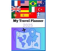 My Travel Planner 2025: "Un carnet pratique pour organiser vos voyages et découvrir de nouveaux horizons"