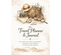 My Travel Planner & Journal: Plan Your Trip, Track Your Budget, Organize Your Itinerary & Capture Every Memory