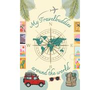 My Travelbuddies around the world - Das Erinnerungsbuch für besondere Begegnungen auf deiner Reise: A Bilingual Travel Memory Book for Memories & Encounters from around the World