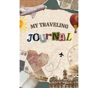 My Traveling Journal | 6x9 Travel Notebook 110 Lined Pages | Adventures, Memories & Notes