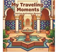 My Traveling Moments - Coloring Destination: Morocco: Adult Coloring Book with Relaxing Moroccan Mandalas, Patterns and Cultural Designs for Stress Relief
