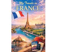 My Travels in France - 20 Places to Visit
