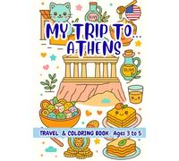 MY TRIP TO… ATHENS - Coloring Book for Kids Ages 3-5.: A Travel Activity Book for Preschoolers That Encourages Creativity and Learning
