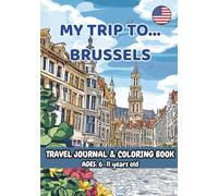 MY TRIP TO... BRUSSELS - Coloring Book with Famous Landmarks and Fun Facts (Ages 6-11) (MY TRIP TO… - Coloring Book with Famous Landmarks and Fun Facts (Ages 6-11))