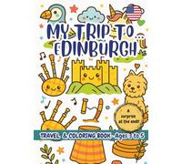 MY TRIP TO… EDINBURGH - Coloring Book for Kids Ages 3-5. (My Trip to… - Coloring Book for Kids Ages 3-5.)