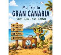 My trip to Gran Canaria: Write - Draw - Play - Discover