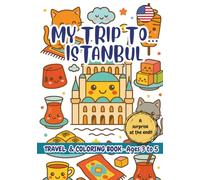 MY TRIP TO… ISTANBUL - Coloring Book for Kids Ages 3-5.: A Travel Activity Book for Preschoolers That Encourages Creativity and Learning