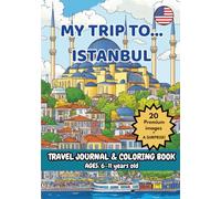 MY TRIP TO... ISTANBUL - Coloring Book with Famous Landmarks and Fun Facts (Ages 6-11)