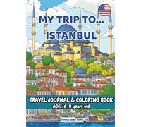 MY TRIP TO... ISTANBUL - Coloring Book with Famous Landmarks and Fun Facts (Ages 6-11) (MY TRIP TO… - Coloring Book with Famous Landmarks and Fun Facts (Ages 6-11))