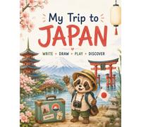 My Trip to Japan: Fill in - Draw - Discover - Remember