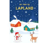 My Trip To Lapland: Kid's Activity and Travel Journal To Document Every Moments Of Their Trip