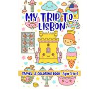 MY TRIP TO… LISBON - Coloring Book for Kids Ages 3-5.: A Travel Activity Book for Preschoolers That Encourages Creativity and Learning