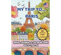 MY TRIP TO… PARIS- Coloring Book with Famous Landmarks and Fun Facts. (MY TRIP TO… - Coloring Book with Famous Landmarks and Fun Facts (Ages 6-11))