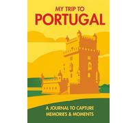 My Trip to Portugal: A Reflection Notebook for Coastal Days and Lisbon Wanders: Portugal Travel Diary for Lisbon, Porto & the Algarve - Lined Journal for Reflections