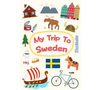 My Trip To Sweden: A Fun Travel Journal and Activity Book for Kids to Learn, Create, and Capture Memories