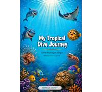 My Tropical Dive Journey: Carnet de plongée bilingue - Bilingual Dive Logbook