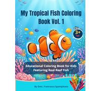 My Tropical Fish Coloring Book Vol1: Educational Coloring Book for Kids Featuring Real Reef Fish: Educational Coloring Book for Kids Featuring Real ... Fish Coloring Book" Collection (Vol. 1 & 2))