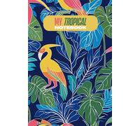 My Tropical Notebook: Great tropical journal for making notes, daily journaling and a great present for kids and young adults