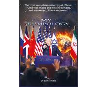 My Trumpology: Money, Myth, Power, Foreign Networks, and the Remaking of American Rule