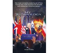 My Trumpology: Money, Myth, Power, Foreign Networks, and the Remaking of American Rule