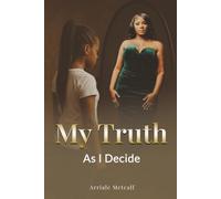 My Truth: As I Decide