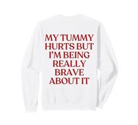 My Tummy Hurts But I'm Being Really Brave About It Back Sudadera