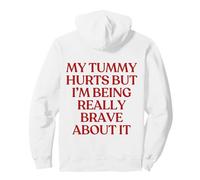 My Tummy Hurts But I'm Being Really Brave About It Back Sudadera con Capucha