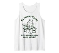My Tummy Hurts But I'm Being Really Brave About It Camiseta sin Mangas