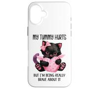 My Tummy Hurts But I'm Being Really Brave About It Funny Cat Carcasa para iPhone 16 Plus