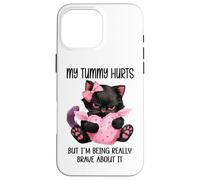 My Tummy Hurts But I'm Being Really Brave About It Funny Cat Carcasa para iPhone 16 Pro Max