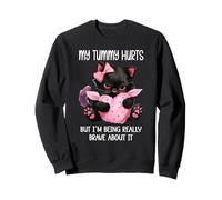 My Tummy Hurts But Im Being Really Brave About It Funny Cat Sudadera