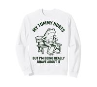 My Tummy Hurts But I'm Being Really Brave About It Sudadera
