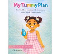 My Tummy Plan: For Children Dealing With Encopresis & Chronic Constipation | Potty Training | Fear of Pooping | Withholding | Parent Support | Enema Treatment Plan | Kids Support for Constipation: 1