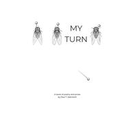 MY TURN: A book of poetry and prose by Paul T. Satchwill
