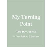 My Turning Point: A 90-Day Journal for Grace, Growth, and Gratitude