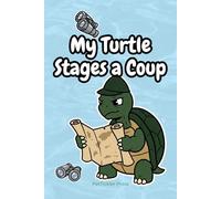 My Turtle Stages a Coup: Funny Lined Notebook Gift for Turtle Lovers, Reptile Keepers, and Pet Parents - Perfect for Notes, Plans, and Turtle Revolts