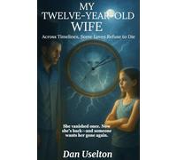 My Twelve-Year-Old Wife: Across Timelines, Some Loves Refuse to Die