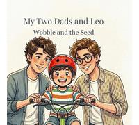 My Two Dads and Leo: Wobbe and the Seed: My Two Dads and Leo